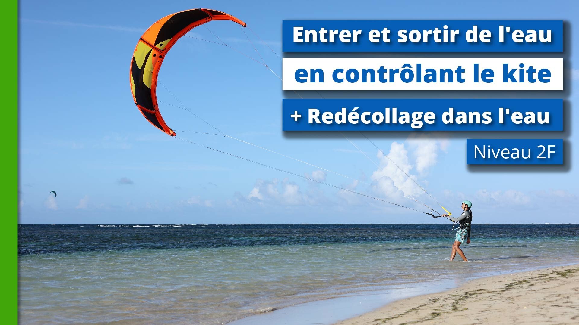 Niveau 2F - Entrer et sortir de l'eau en contrôlant le kite + Redécollage dans l'eau