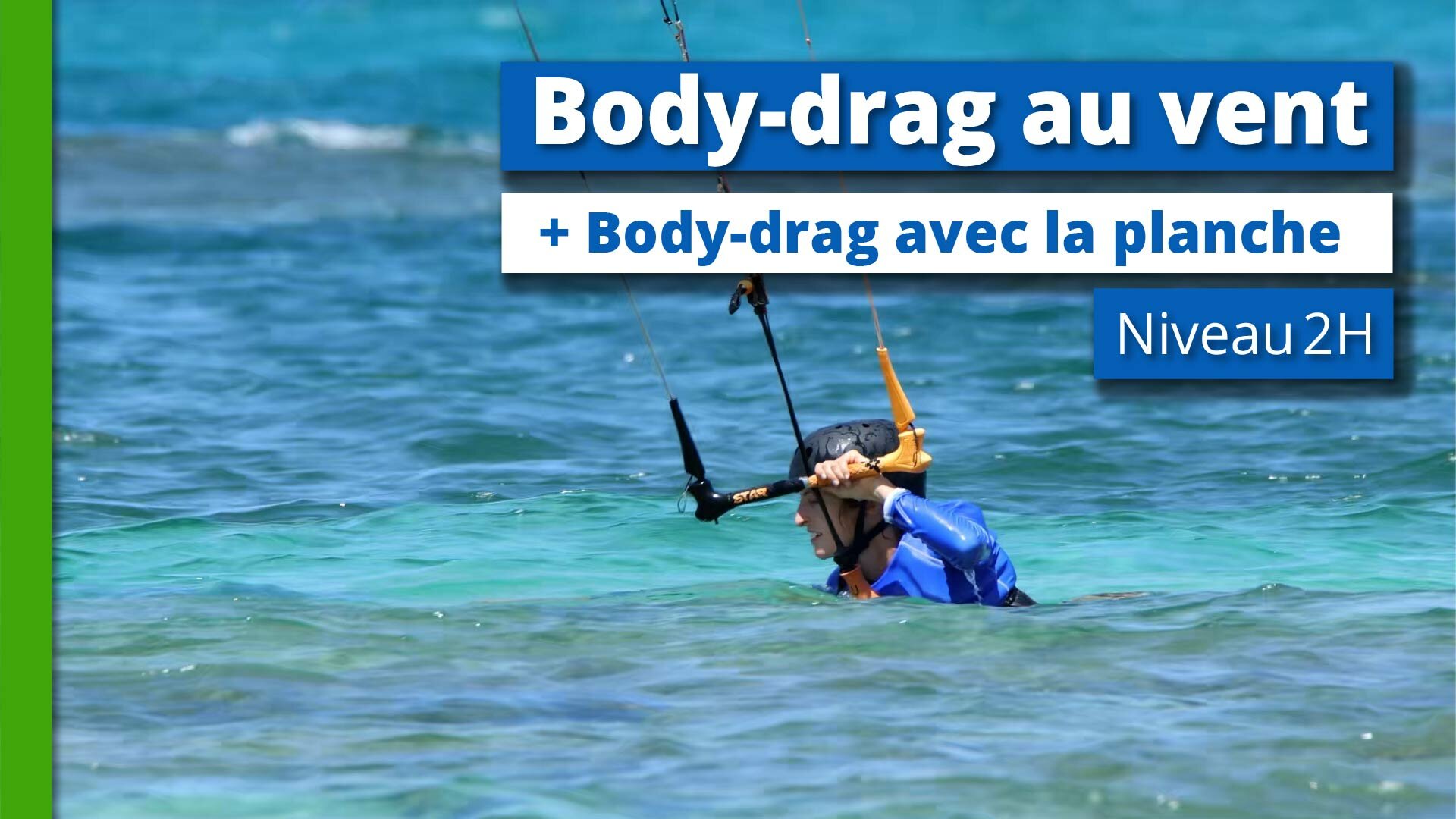 Niveau 2H - 1 - Body-drag au vent + Body-drag avec la planche